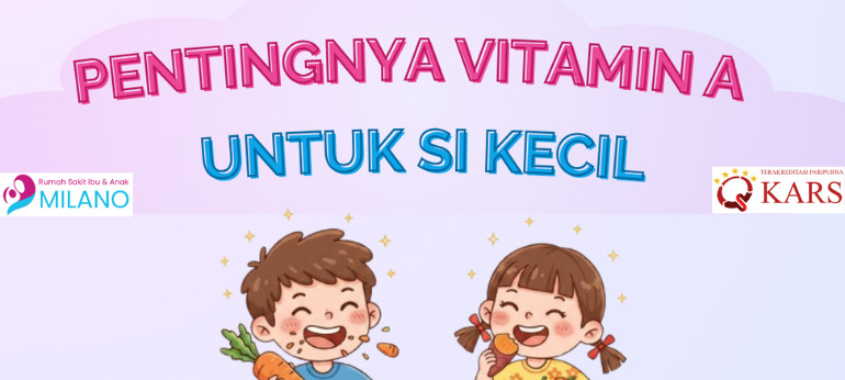 Pentingnya Vitamin A untuk Si Kecil: Manfaat, Sumber, dan Cara Tepat Memenuhinya