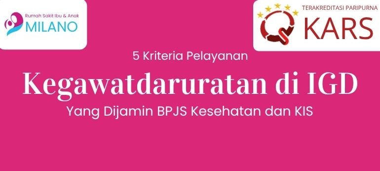 5 Kriteria Pelayanan Kegawatdaruratan di Instalasi Gawat Darurat Yang Dijamin BPJS Kesehatan dan KIS